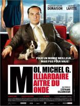 Moi, Michel G, Milliardaire, Matre du monde (2010)